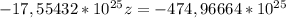 -17,55432*10^{25}z = -474,96664*10^{25}