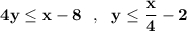 \bf 4y\leq x-8\ \ ,\ \ y\leq \dfrac{x}{4}-2