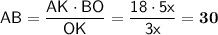 \sf AB = \dfrac{AK\cdot BO}{OK} = \dfrac{18\cdot5x}{3x} = \bf30