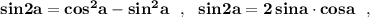 \bf sin2a=cos^2a-sin^2a\ \ ,\ \ sin2a=2\, sina\cdot cosa\ \ ,