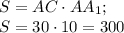 S = AC \cdot AA_{1} ;\\S =30 \cdot 10 =300