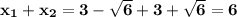 \bf x_1+x_2=3-\sqrt6+3+\sqrt6=6