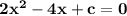 \bf 2x^2-4x+c=0