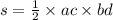 s = \frac{1}{2} \times ac \times bd