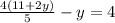 \frac{4(11+2y)}{5} -y=4