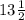 13\frac{1}{2}