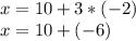 x=10+3*(-2)\\x=10+(-6)