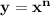 \bf y=x^{n}