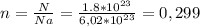 n = \frac{N}{Na} =\frac{1.8 * 10^{23} }{6,02*10^{23}} = 0,299